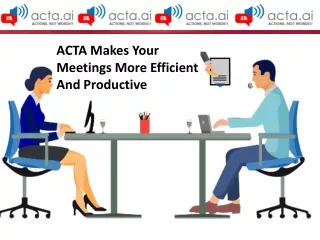 ACTA Makes Your Meetings More Efficient And Productive