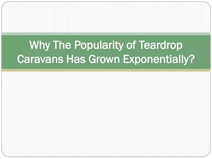 why the popularity of teardrop caravans has grown exponentially