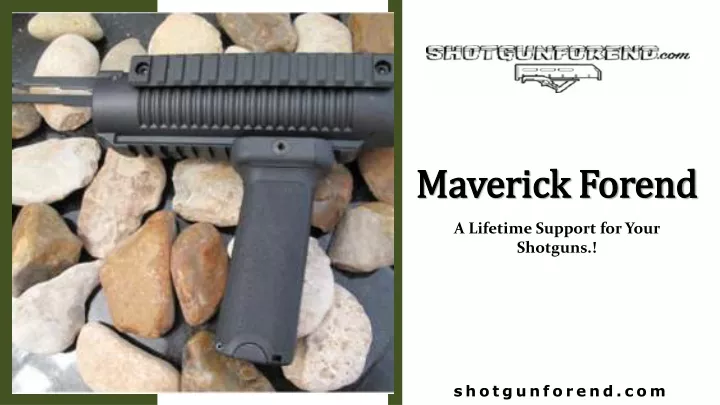 maverick forend maverick forend