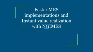 Faster MES implementations and Instant value realization with NGIMES