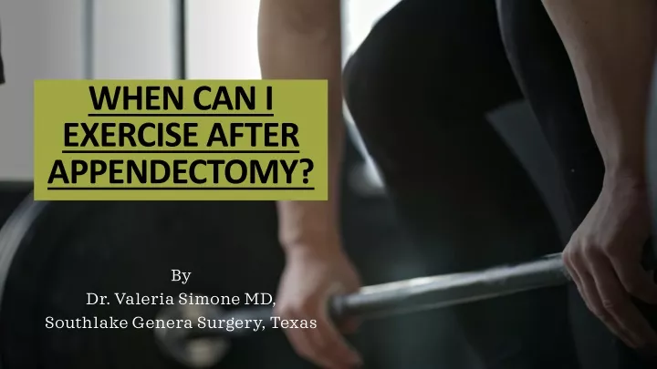 when can i exercise after appendectomy