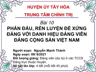 Bài giảng Lịch sử Đảng - Bài 10: Phấn đấu, rèn luyện để xứng đáng với danh hiệu