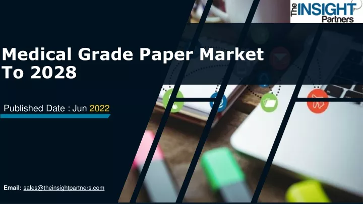 medical grade paper market t o 202 8