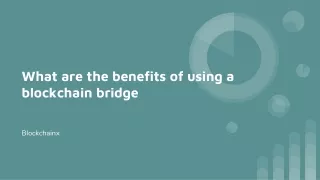 What are the benefits of using a blockchain bridge27