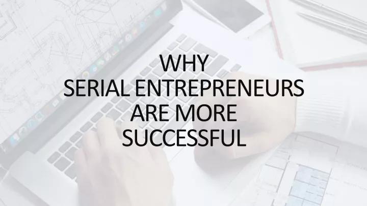 why serial entrepreneurs are more successful
