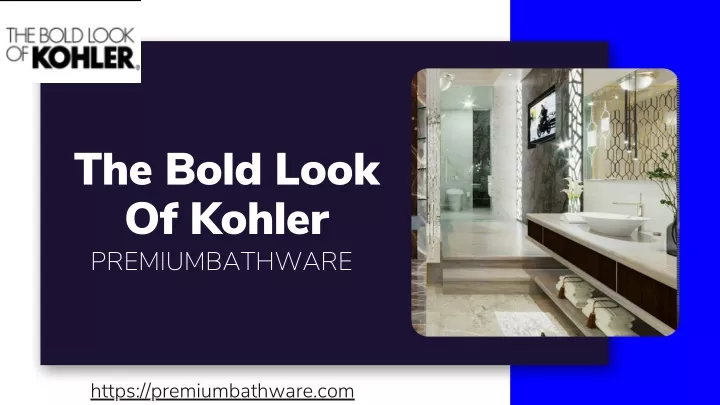 the bold look of kohler premiumbathware