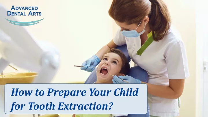 how to prepare your child for tooth extraction