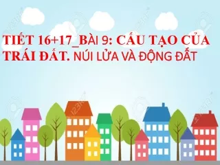 Bài giảng Địa lý 6 - Bài 9: Cấu tạo của Trái Đất