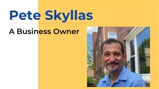 Pete Skyllas - A Business Owner