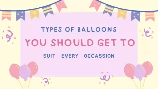 Types Of Balloons You Should Get To Suit Every Occassion
