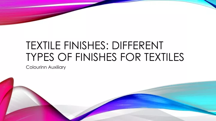 textile finishes different types of finishes for textiles