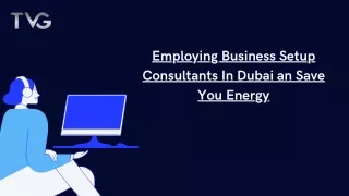 Employing Business Setup Consultants In Dubai an Save You Energy