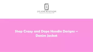 Shop Crazy and Dope Hoodie Designs – Denim Jacket