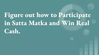 Figure out how to Participate in Satta Matka and Win Real Cash.