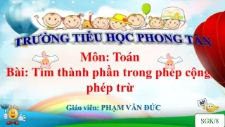 Bài giảng Toán Lớp 3 - Bài 3: Tìm thành phần trong phép cộng, phép trừ