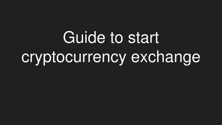 guide to start cryptocurrency exchange