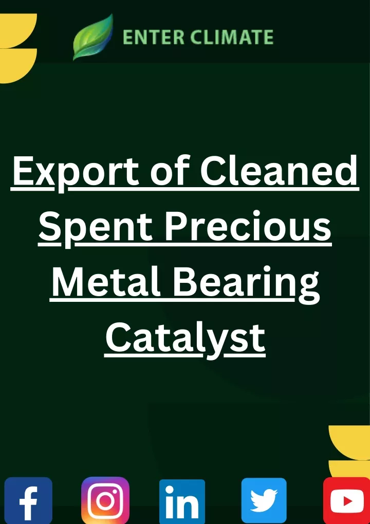 export of cleaned spent precious metal bearing