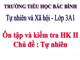 Bài giảng Tự nhiên và Xã hội 3 - Ôn tập tự nhiên