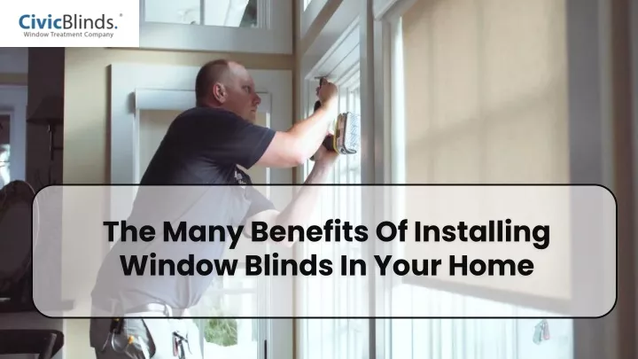 the many benefits of installing window blinds