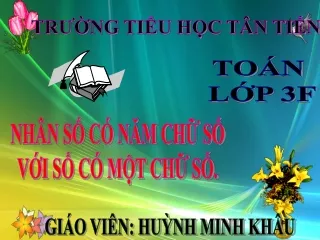 Bài giảng Toán Lớp 3 - Nhân số có năm chữ số với số có một chữ số