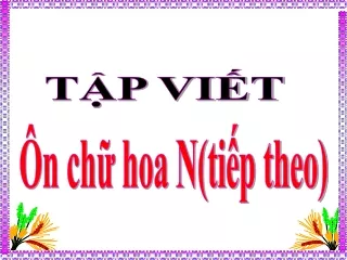 Bài giảng Tập viết Lớp 3 - Ôn chữ hoa N (Tiếp theo)