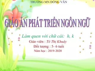 Bài giảng Phát triển ngôn ngữ - Làm quen với chữ cái h, k