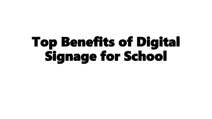 top benefits of digital signage for school