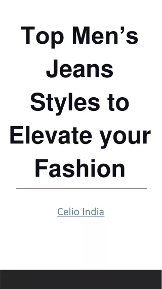 Top Men’s Jeans Styles to Elevate your Fashion