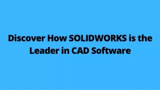 Discover How SOLIDWORKS is the Leader in CAD Software