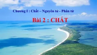 Bài giảng Hóa học 8 - Bài 2: Chất