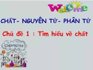 Bài giảng Hóa học 8 - Bài: Chất-nguyên tử-phân tử