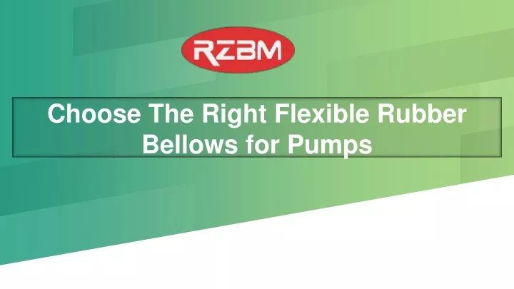 choose the right flexible rubber bellows for pumps