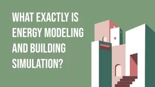 What Exactly is Energy Modeling and Building Simulation_