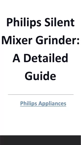 Philips Silent Mixer Grinder_ A Detailed Guide