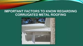 Important Factors to Know Regarding Corrugated Metal Roofing