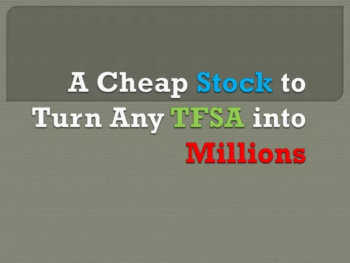 a cheap stock to turn any tfsa into millions