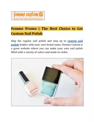 Femme Promo | The Best Choice to Get Custom Nail Polish