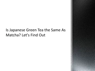 Is Japanese Green Tea the Same As Matcha Let's Find Out
