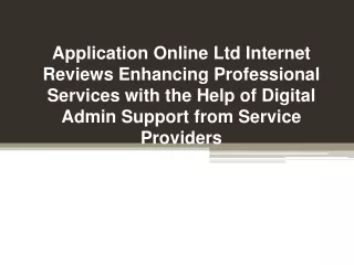 Application Online Ltd Internet Reviews Enhancing Professional Services with the Help of Digital Admin Support from Serv
