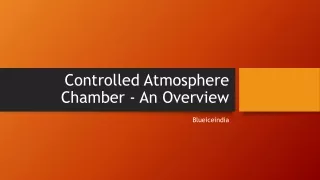 Controlled Atmosphere Chamber - An Overview