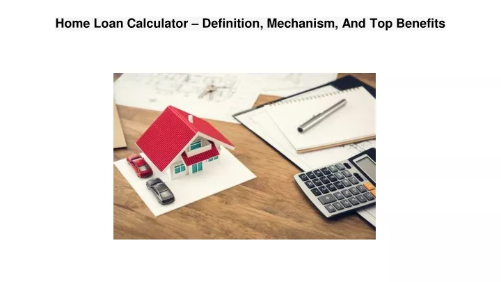 PPT - Benefits Of Using EMI Calculator Before Applying For A Home Loan ...