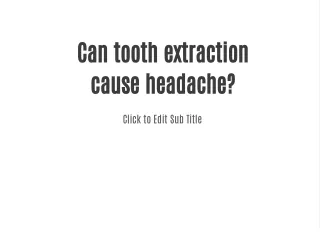 Can tooth extraction cause headache?