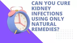 can you cure kidney infections using only natural