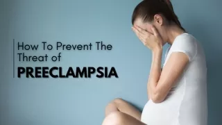 How To Prevent The Threat of Preeclampsia