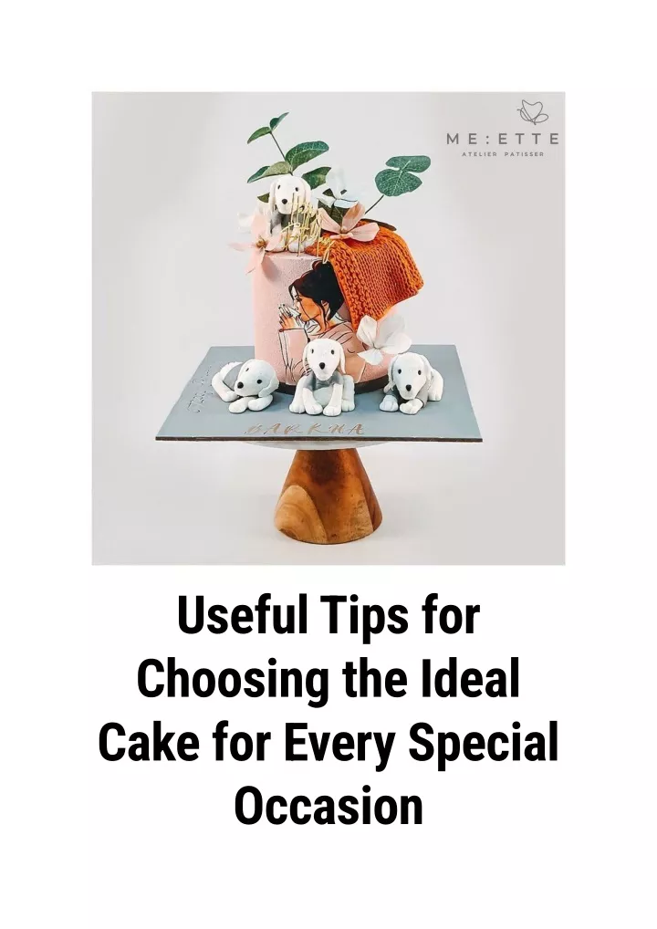 useful tips for choosing the ideal cake for every