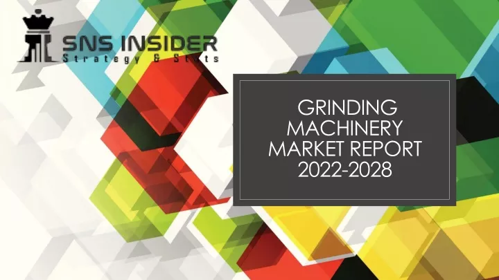 grinding machinery market report 2022 2028