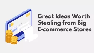 Great Ideas Worth Stealing from Big E-commerce Stores