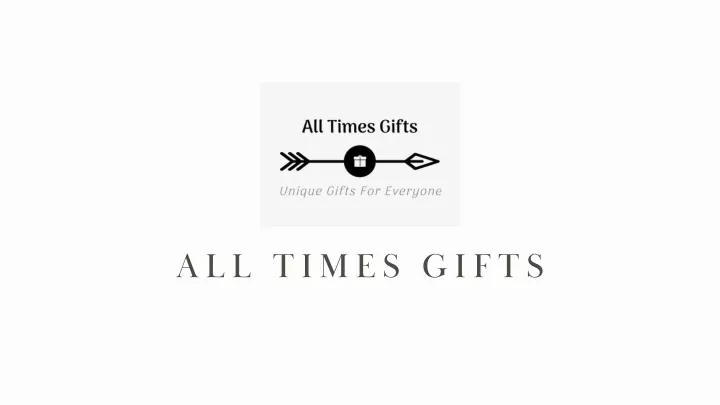 all times gifts