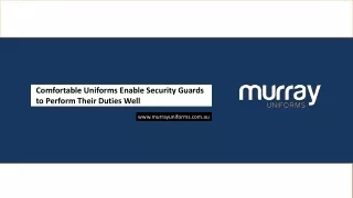 comfortable uniforms enable security guards
