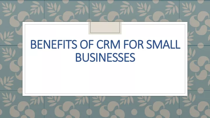 benefits of crm for small benefits